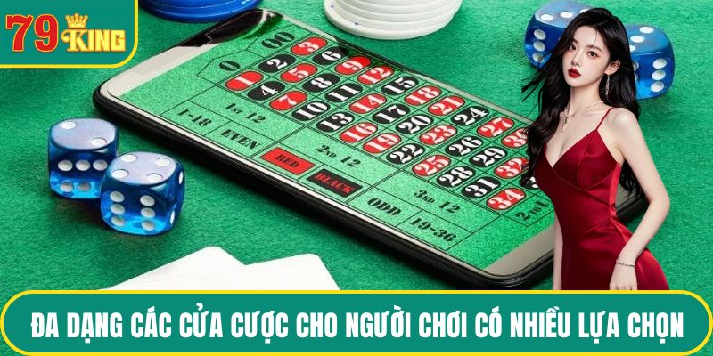 Đa dạng toàn bộ các cửa cược cho người chơi có nhiều lựa chọn