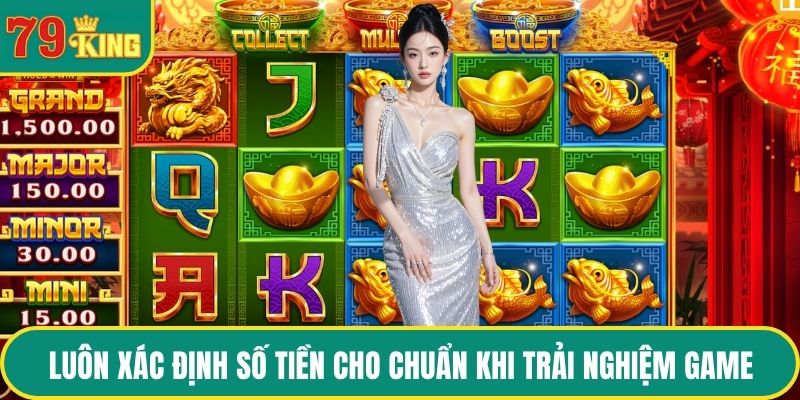 Luôn xác định số tiền cho chuẩn khi trải nghiệm game