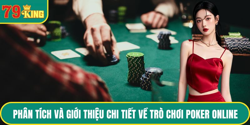 Phân tích và giới thiệu chi tiết về trò chơi poker online