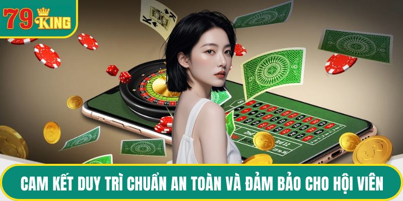 Cam kết duy trì chuẩn an toàn và đảm bảo trải nghiệm hội viên