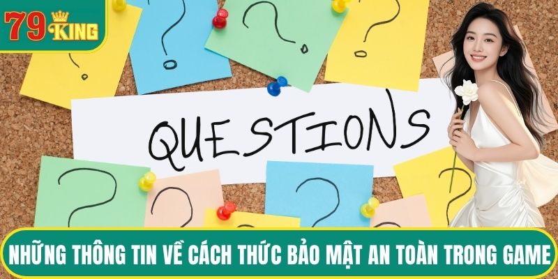 Những thông tin về cách thức bảo mật an toàn trong game