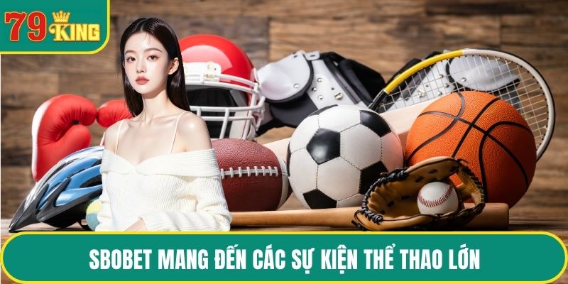 SBOBET mang đến các sự kiện thể thao lớn