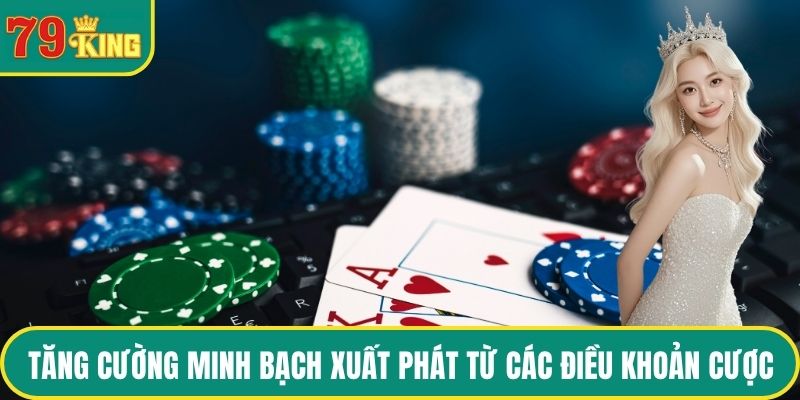 Tăng cường minh bạch xuất phát từ các điều khoản cược