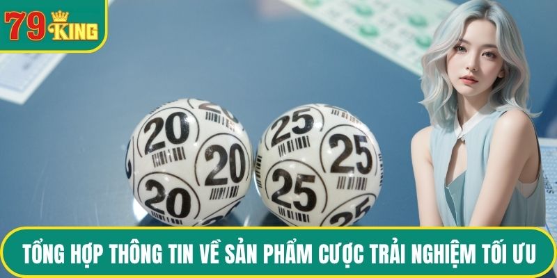 Tổng hợp thông tin về sản phẩm cược trải nghiệm tối ưu