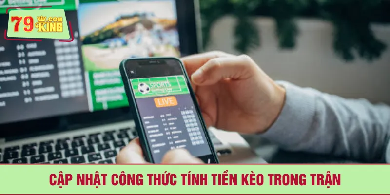 Cập nhật công thức tính tiền kèo trong trận