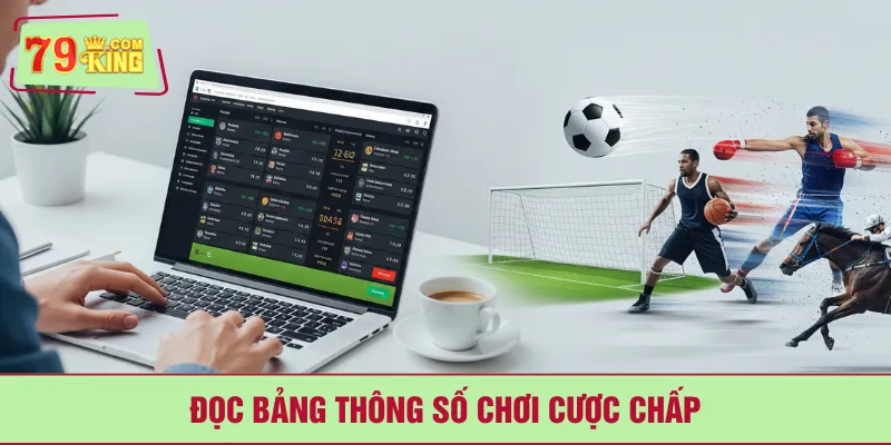 Đọc bảng thông số chơi cược chấp