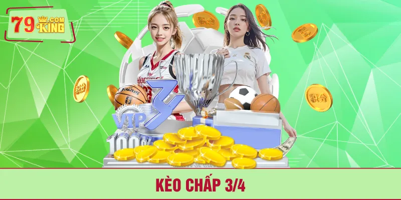 kèo chấp 3/4