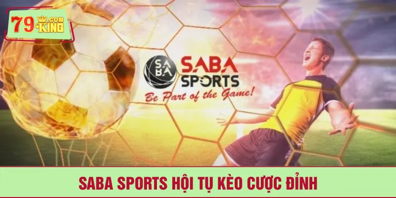 Saba sports hội tụ kèo cược đỉnh