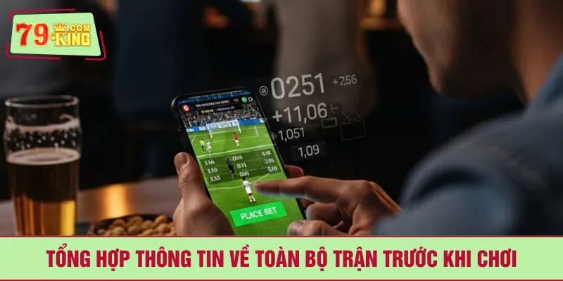 Tổng hợp thông tin về toàn bộ trận trước khi chơi